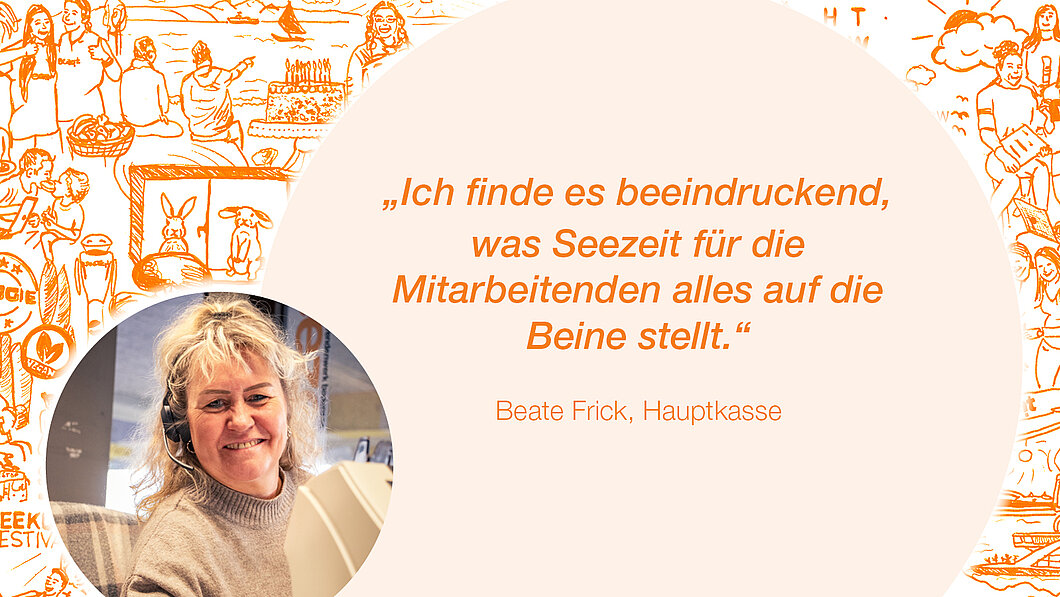 Zitat Beate Frick, Hauptkasse: "Ich finde es beeindruckend, was Seezeit für die Mitarbeitenden alles auf die Beine stellt."